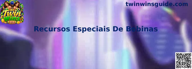 Recursos Especiais de Bobinas